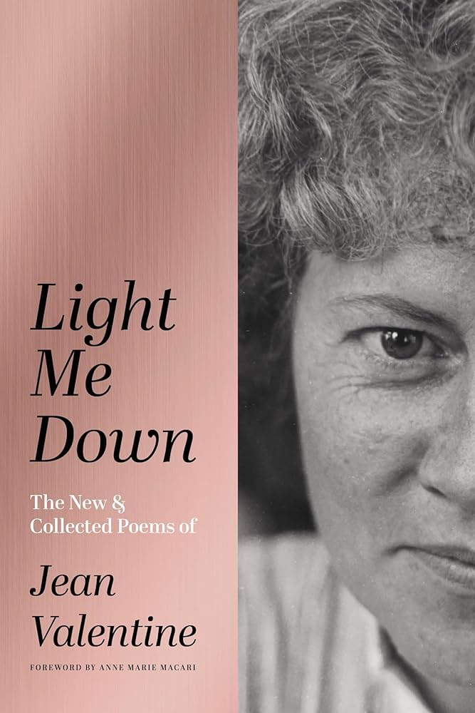 Valentine, Jean: Light Me Down: The New & Collected Poems of Jean Valentine (HB)