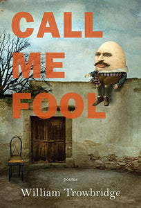 Trowbridge, Bill: Call Me Fool