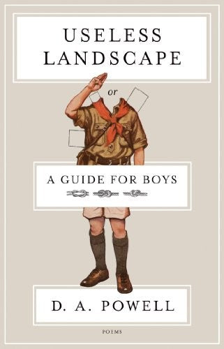 Powell, D.A.: Useless Landscape, or, A Guide for Boys
