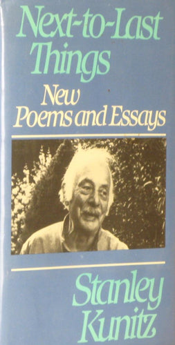 Kunitz, Stanley: Next-to-Last Things: New Poems & Essays [used hardcover]