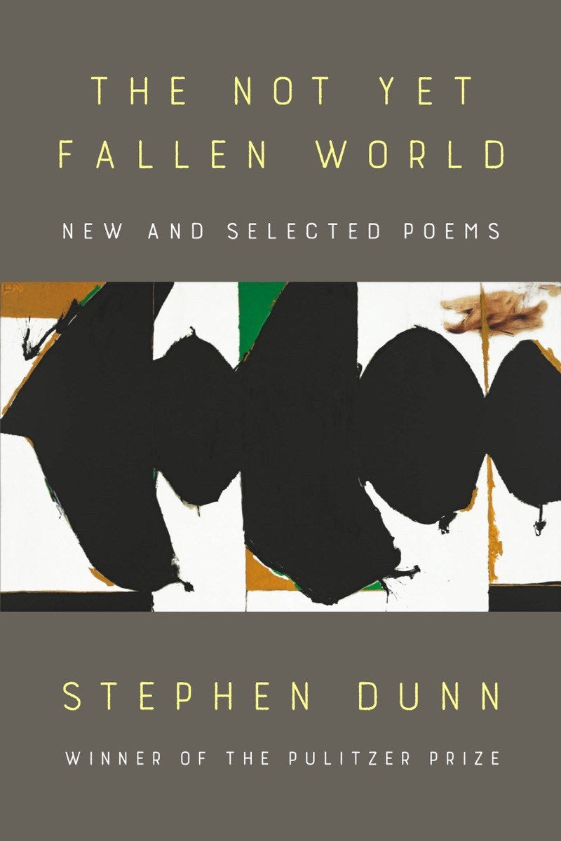 Dunn, Stephen: The Not Yet Fallen World: New and Selected Poems