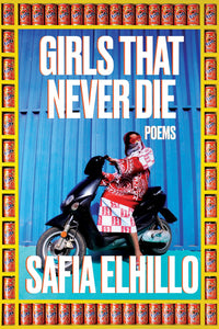 Elhillo, Safia: Girls That Never Die