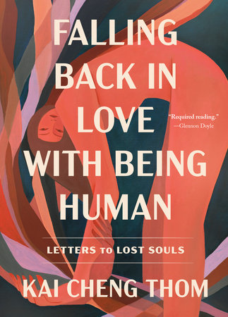 Thom, Kai Cheng: Falling Back in Love with Being Human: Love Letters To Lost Souls