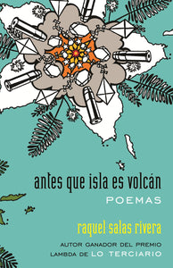 Salas Rivera,  by Raquel: antes que isla es volcán / before island is volcano