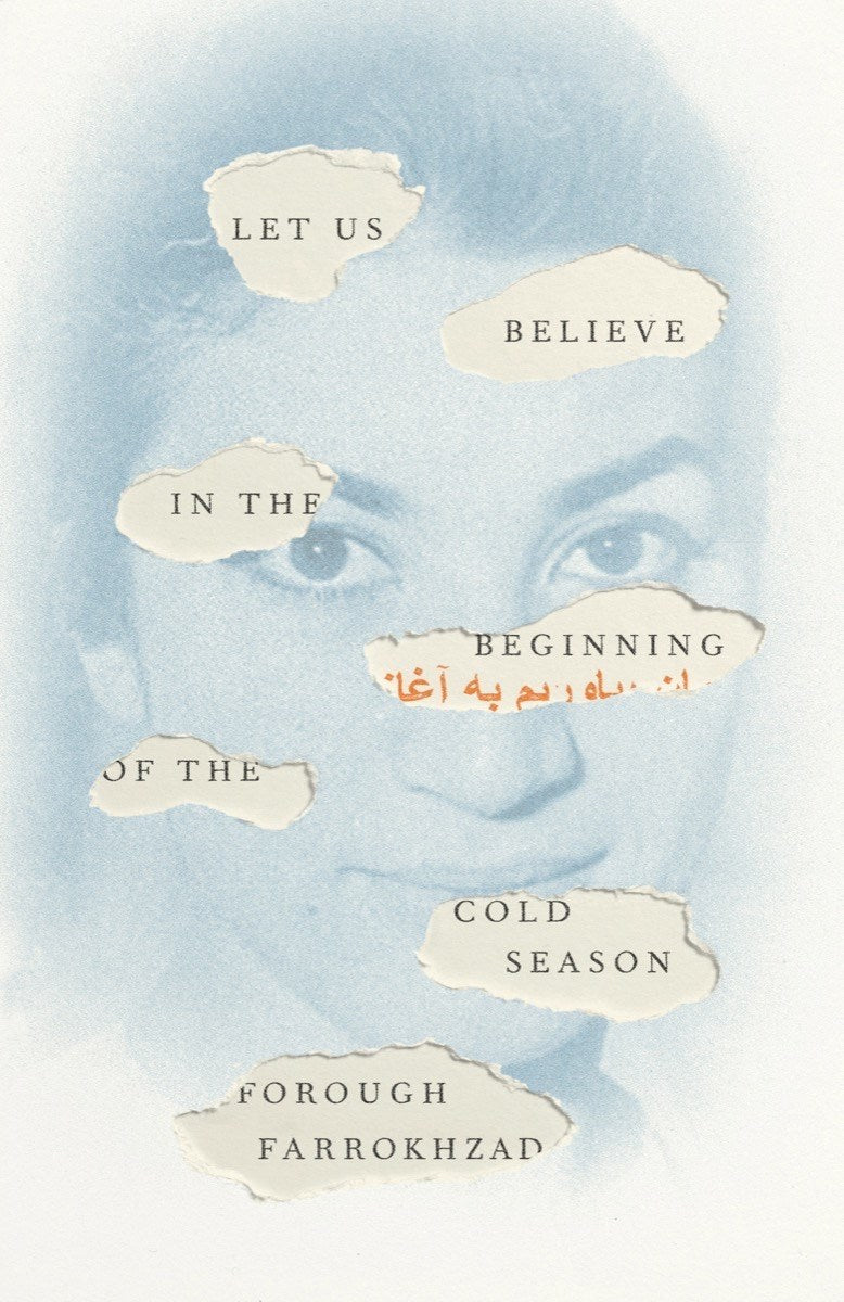 Farrokhzad, Forough: Let Us Believe in the Beginning of the Cold Season: Selected Poems