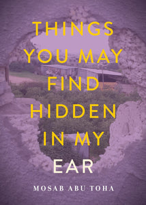 Abu Toha, Mosab: Things You May Find Hidden in My Ear: Poems from Gaza