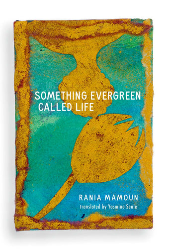 Mamoun, Rania: Something Evergreen Called Life