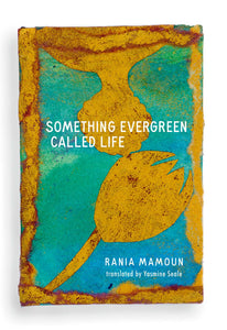 Mamoun, Rania: Something Evergreen Called Life