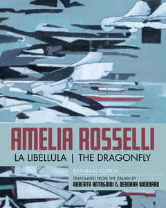 Rosselli, Amelia: The Dragonfly: Panegyric of Liberty