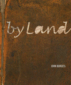 Burgess, John: by Land...