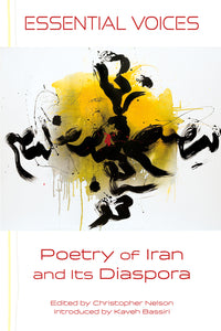 Nelson, Christopher et al.: Essential Voices: Poetry of Iran and Its Diaspora