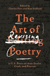 Finn, Charles: The Art of Revising Poetry: 21 U.S. Poets on Their Drafts, Craft, and Process