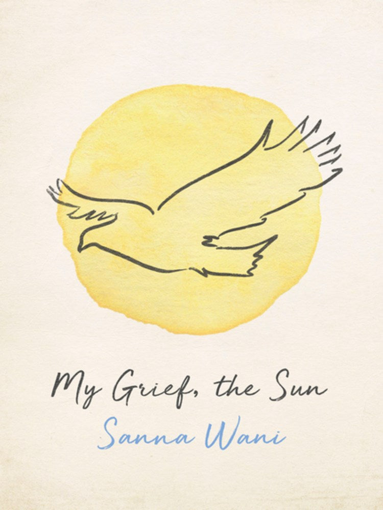 Wani, Sanna: My Grief, the Sun
