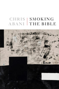 Abani, Chris: Smoking the Bible