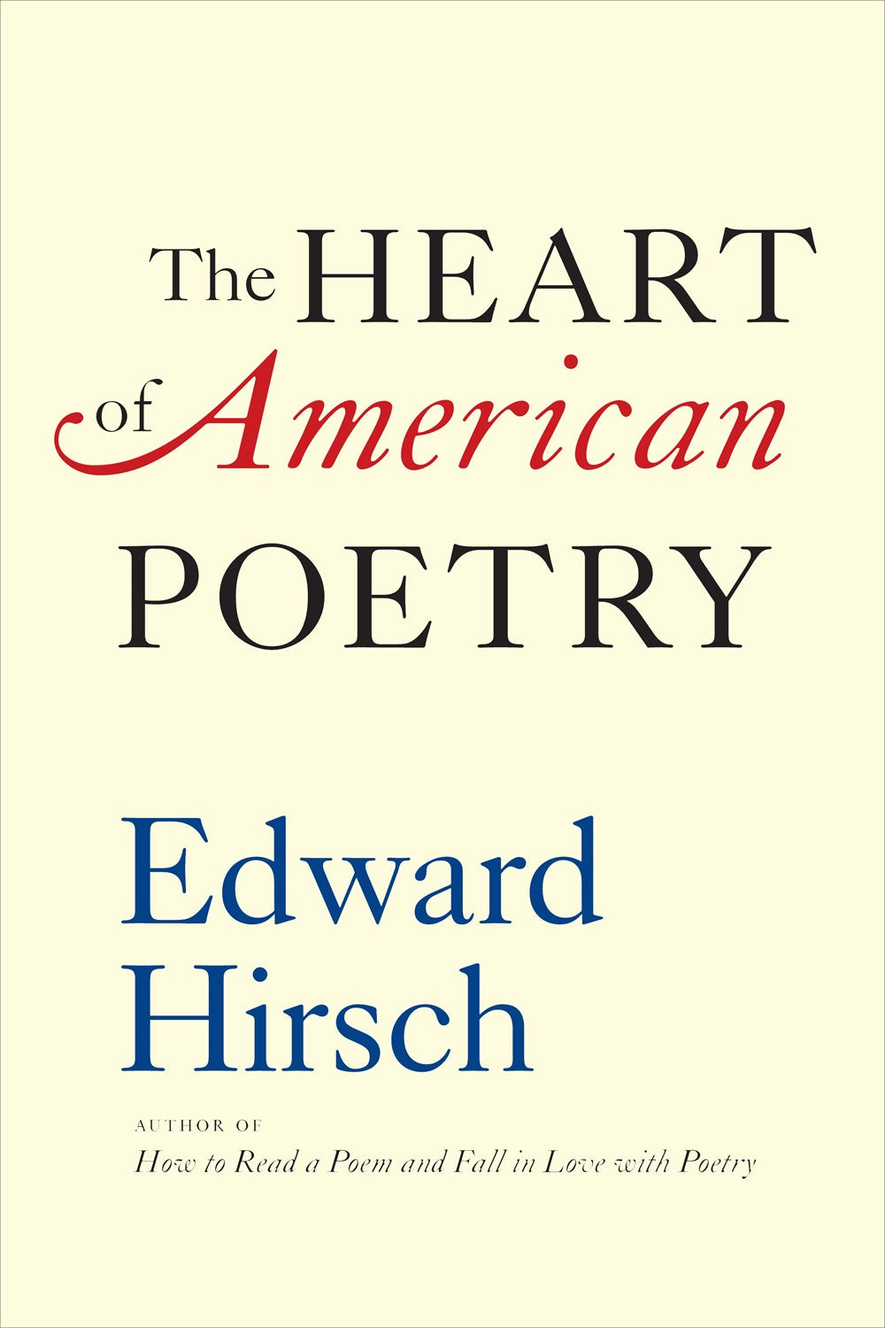Hirsch, Edward: The Heart of American Poetry