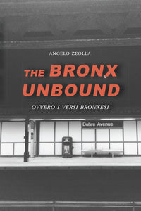 Zeolla, Angelo: The Bronx Unbound: Ovvero i Versi Bronxesi