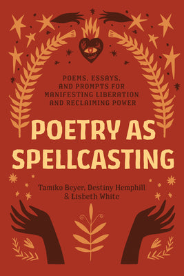 Beyer, Tamiko, Destiny Hemphill, Lisbeth White: Poetry as Spellcasting