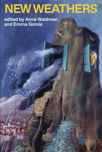 New Weathers: Lectures from the Naropa Archive edited by Anne Waldman and Emma Gomis
