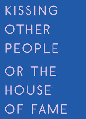 Gabriel, Kay: Kissing Other People or the House of Fame