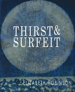 Robinson, Elizabeth: Thirst & Surfeit