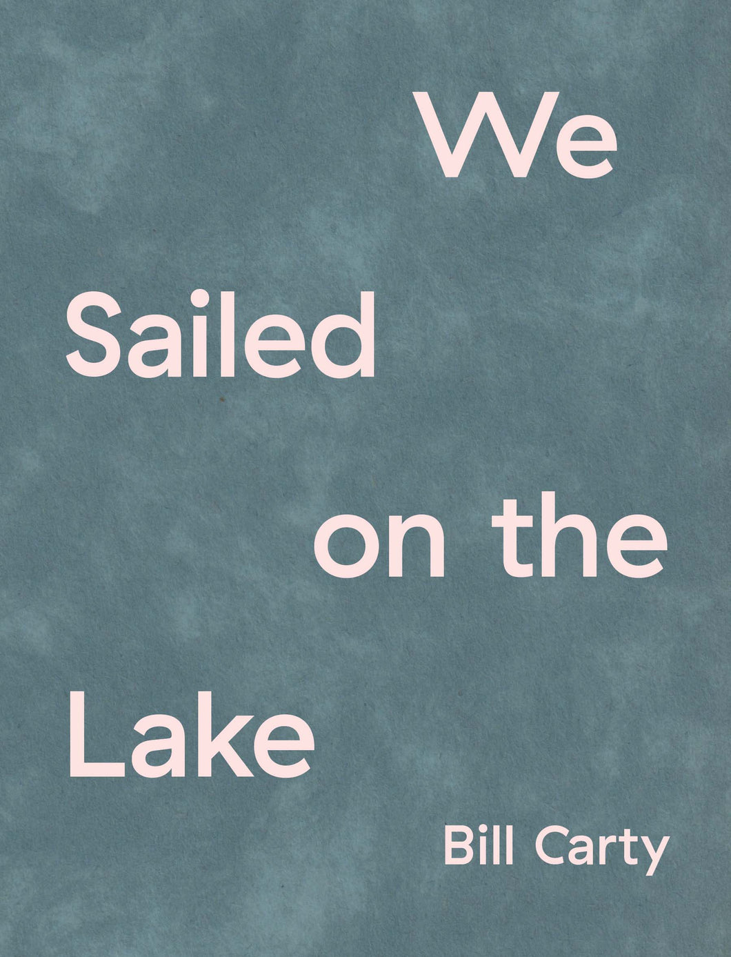 Carty, Bill: We Sailed on the Lake