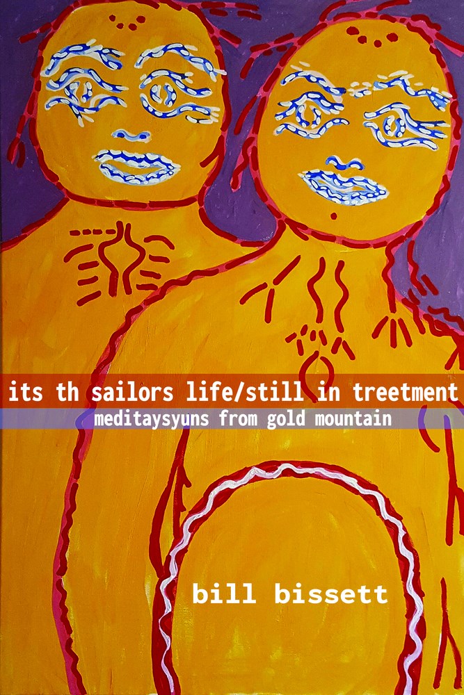 bissett, bill: its th sailors life / still in treetment: meditaysyuns from gold mountain