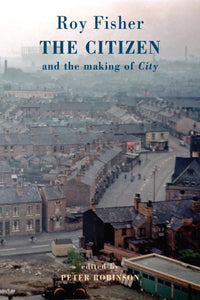 Fisher, Roy: The Citizen and the Making of City