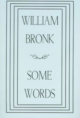 Bronk, William: Some Words