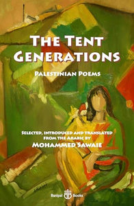 Zayyad / Bseiso / Tuqan: The Tent Generations: Palestinian Poems