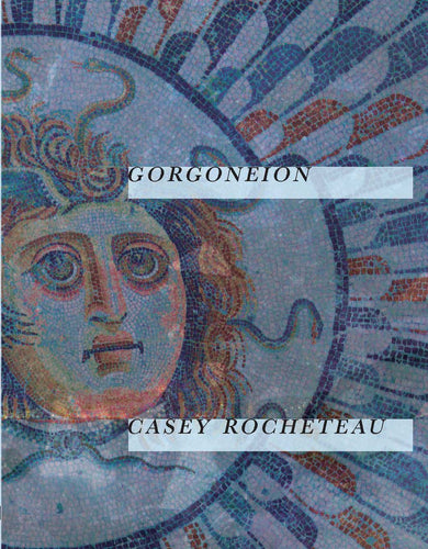 Rocheteau, Casey: Gorgoneion