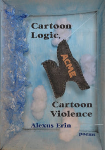 Erin, Alexus: Cartoon Logic, Cartoon Violence