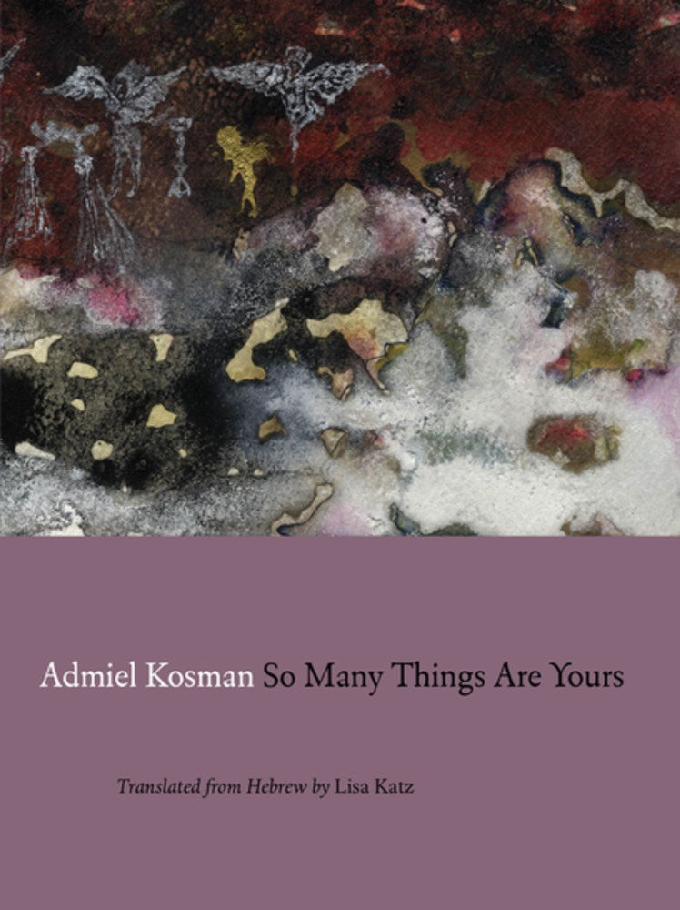 Kosman, Admiel: So Many Things Are Yours