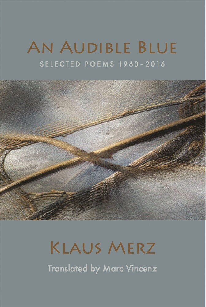 An Audible Blue: Selected Poems by Klaus Merz