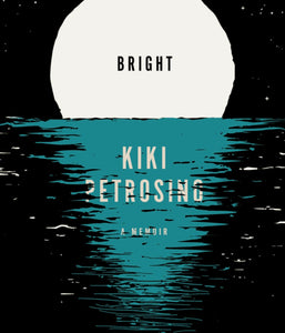 Petrosino, Kiki: Bright: A Memoir