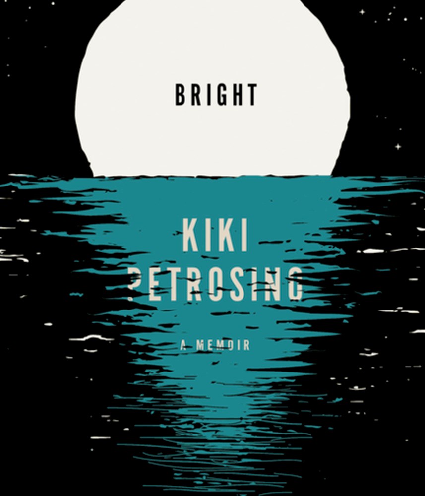 Petrosino, Kiki: Bright: A Memoir