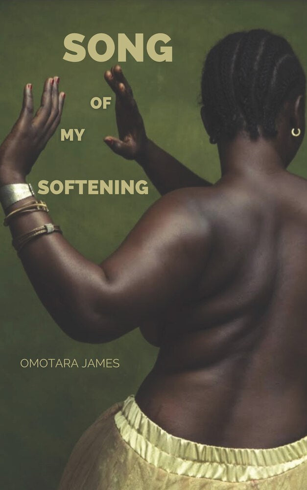 James, Omotara: Song of My Softening