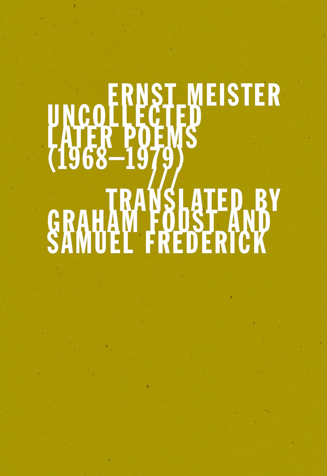 Meister, Ernst: Uncollected Later Poems (1968-1979)