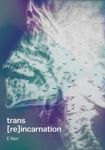 Kerr, E.: Trans [re]incarnation