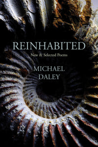 Daley, Michael: Reinhabited: New & Selected Poems