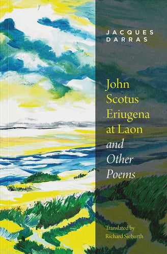 Darras, Jacques: John Scotus Eriugena at Laon and Other Poems