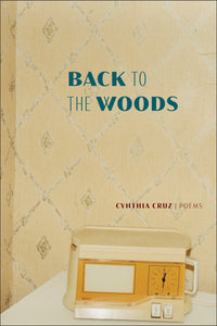 Cruz, Cynthia: Back To the Woods