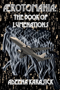 Karasick, Adeena: Ærotomania: the Book of Lumenations