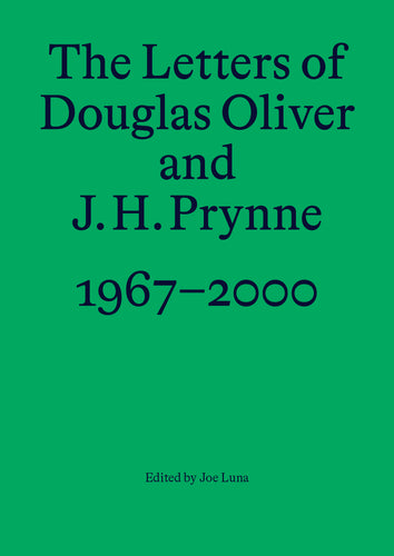 Oliver, Douglas: The Letters of Douglas Oliver and J. H. Prynne, 1967-2000