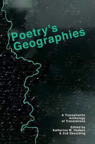 Skolding, Zoe (Ed.): Poetry's Geographies: A Transatlantic Anthology of Translation