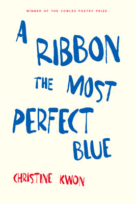 Kwon, Christine: Ribbon the Most Perfect Blue