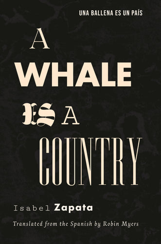 Zapata, Isabel / Myers, Robin (tr.): A Whale Is a Country