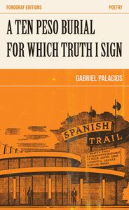 [03/12/24] Palacios, Gabriel: A Ten Peso Burial for Which Truth I Sign