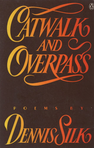 Silk, Dennis: Catwalk & Overpass [used paperback]
