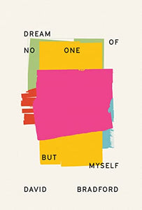 Bradford, David: Dream of No One but Myself [used paperback]