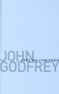 Godfrey, John: City of Corners [used hardcover]
